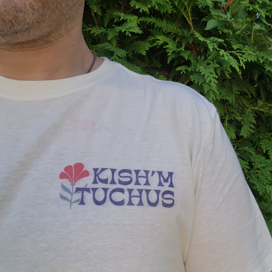 Kish'm Tuchus Tee