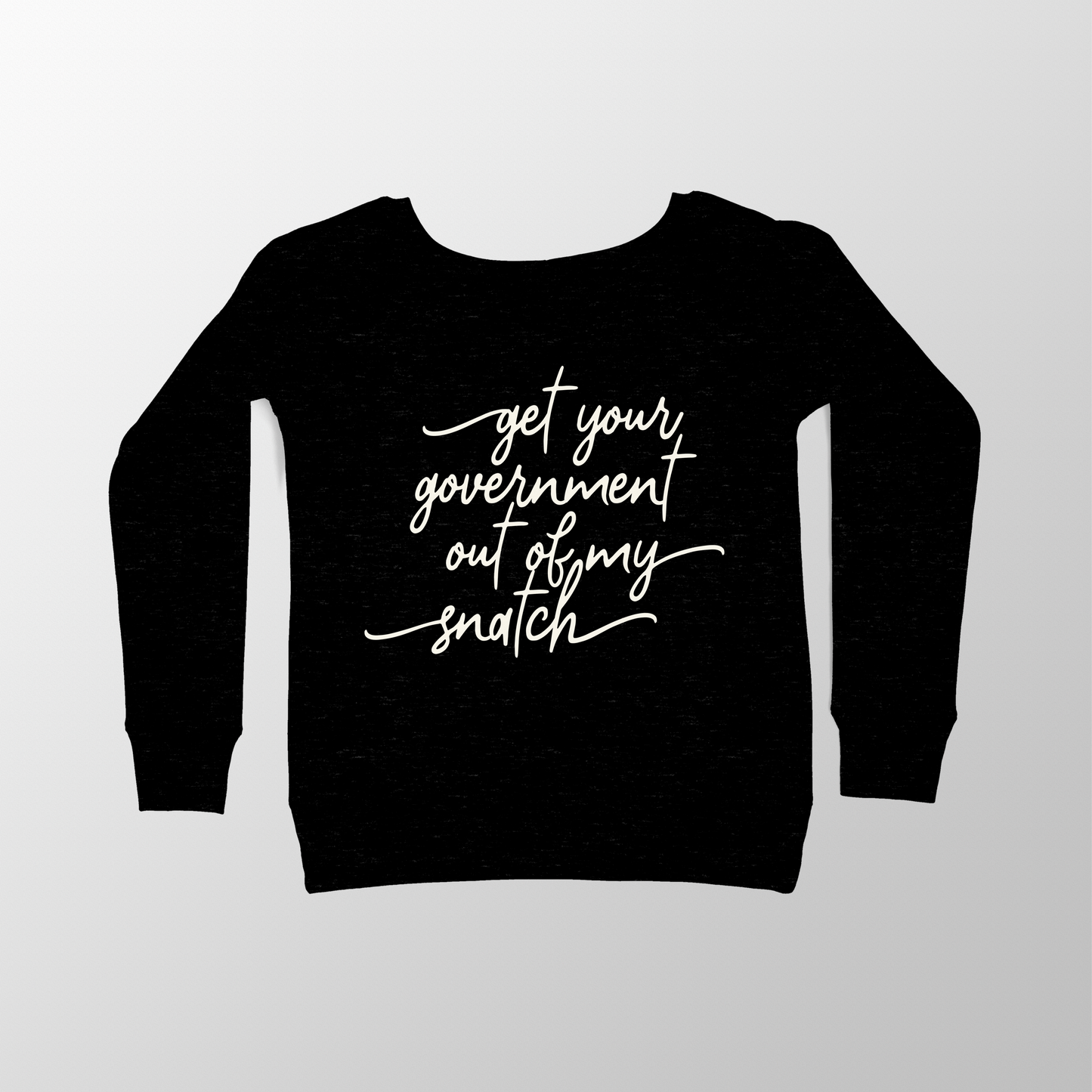 Get Your Government (JLD Edition) Wide-Necked Sweatshirt