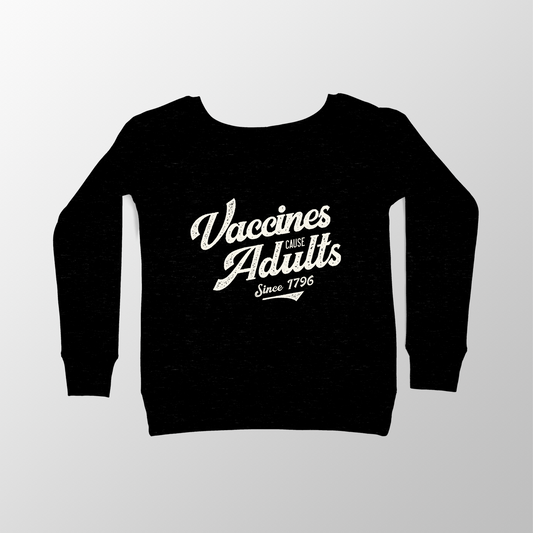 Vaccines Cause Adults (2024) Wide-Necked Sweatshirt